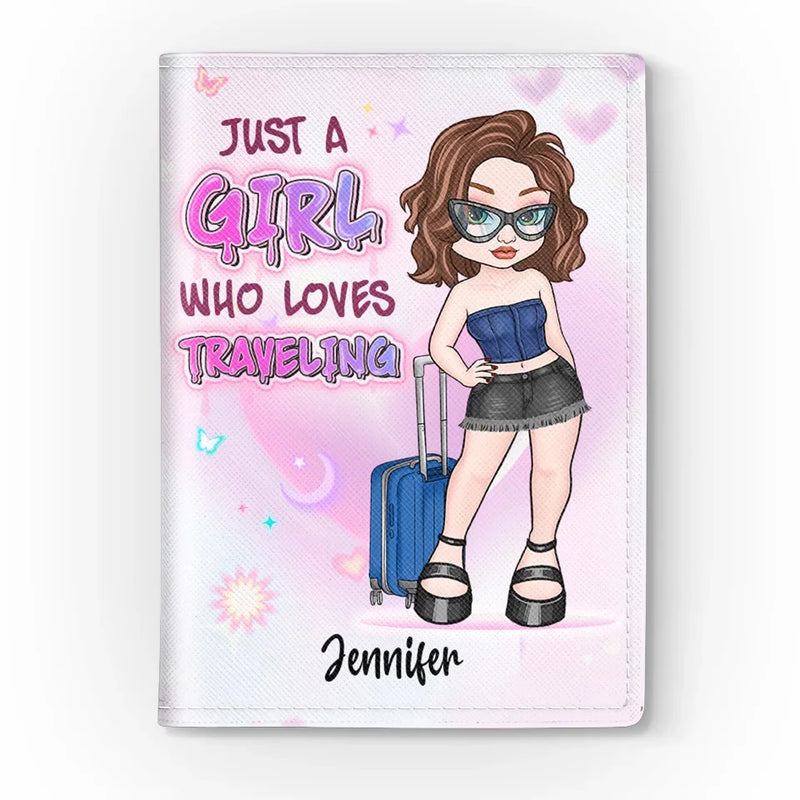 Just A Girl Who Loves Traveling - Travel Personalized Custom Passport Cover, Passport Holder - Holiday Vacation Gift, Gift For Adventure Travel Lovers