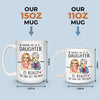 Having Me As A Daughter Is Really The Only Gift You Need - Family Personalized Custom Mug - Gift For Mom, Daughter, Son