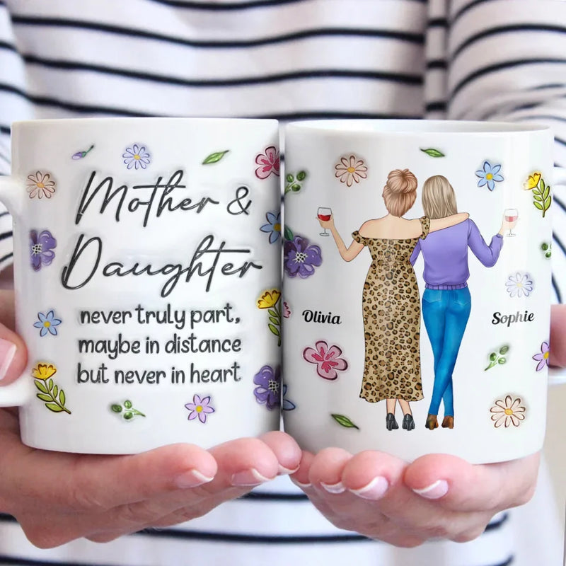 Mother & Daughter Never Truly Apart - Family Personalized Custom 3D Inflated Effect Printed Mug - Gift For Mom, Daughter