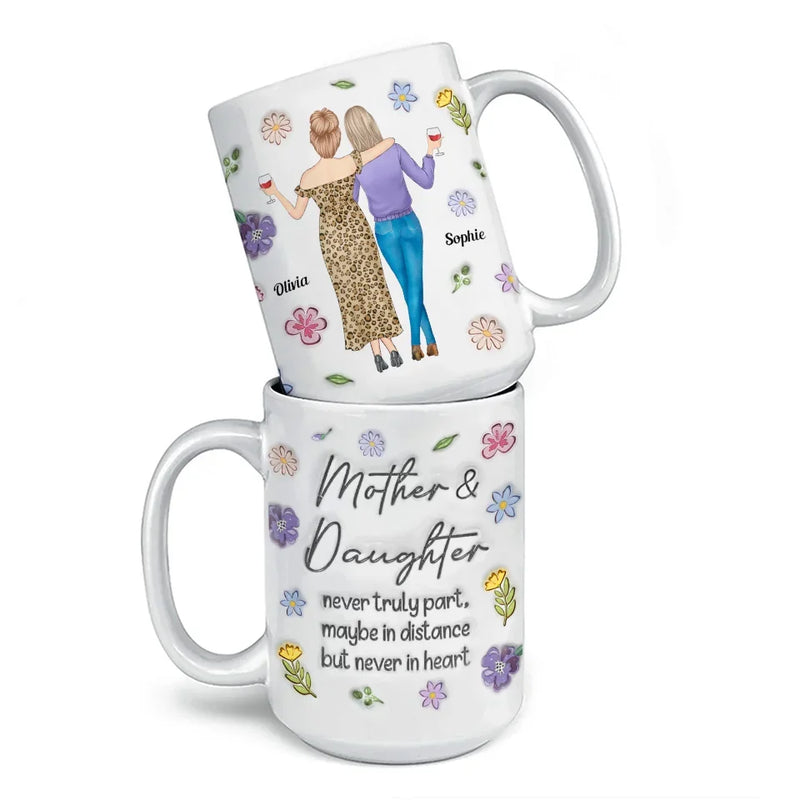 Mother & Daughter Never Truly Apart - Family Personalized Custom 3D Inflated Effect Printed Mug - Gift For Mom, Daughter