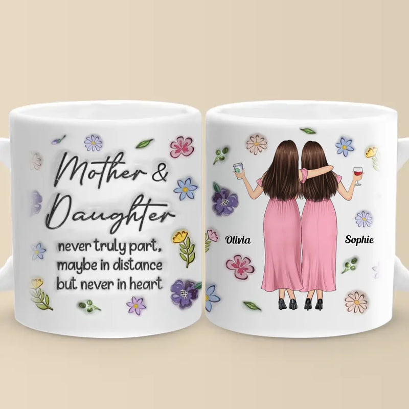 Mother & Daughter Never Truly Apart - Family Personalized Custom 3D Inflated Effect Printed Mug - Gift For Mom, Daughter