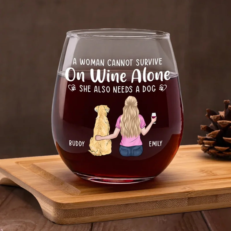 A Woman Cannot Survive On Wine Alone - Dog Personalized Custom Wine Glass - Gift For Pet Owners, Pet Lovers