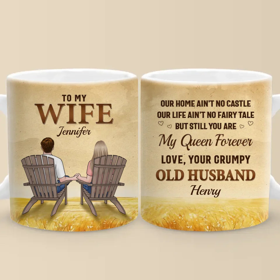 Custom To My Wife My Queen Forever Ceramic Mug, Grumpy Old