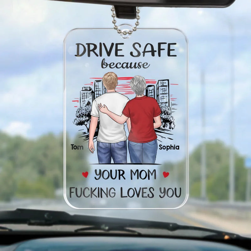 Drive Safe, My Love, Your Safety Is My Peace - Family Personalized Custom Car Ornament - Acrylic Custom Shaped - Gift For Mom, Daughter, Son