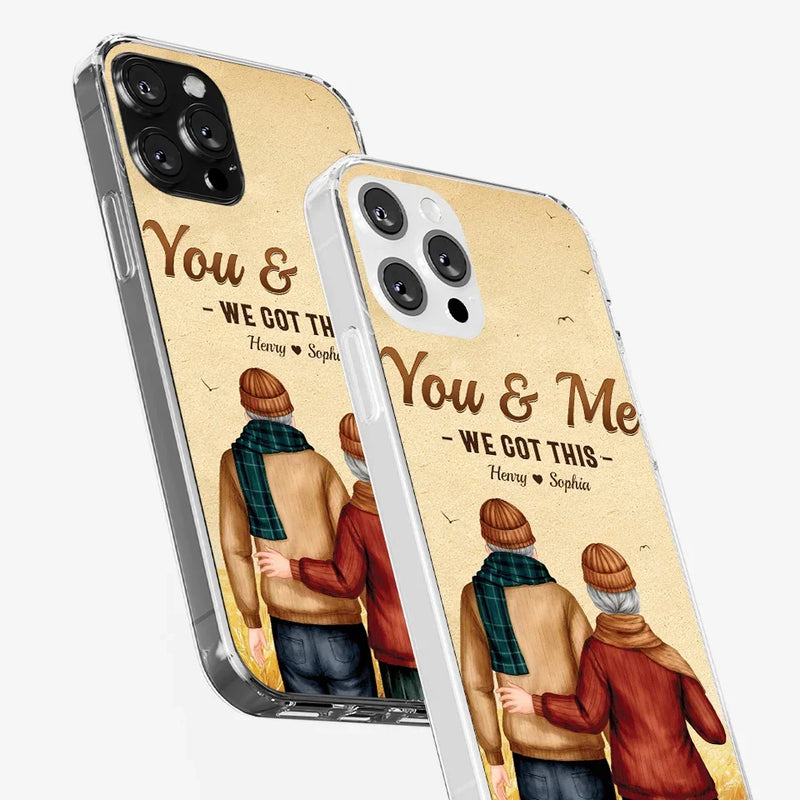 You & Me, We Got It - Couple Personalized Custom Clear Phone Case - Gift For Husband Wife, Anniversary
