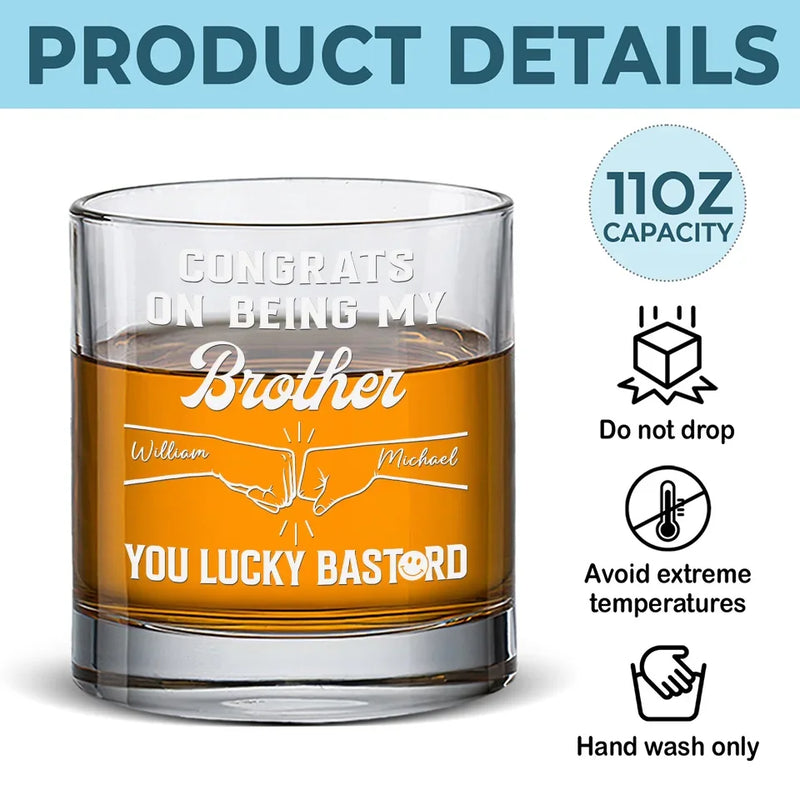 Congrats On Being My Brother - Family Personalized Custom Whiskey Glass - Gift For Family Members