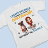 I Never Dreamed I'd Grow Up To Be A Crazy Dog Lady - Dog & Cat Personalized Custom Unisex T-shirt, Premium T-shirt, Hoodie - Gift For Pet Owners, Pet Lovers