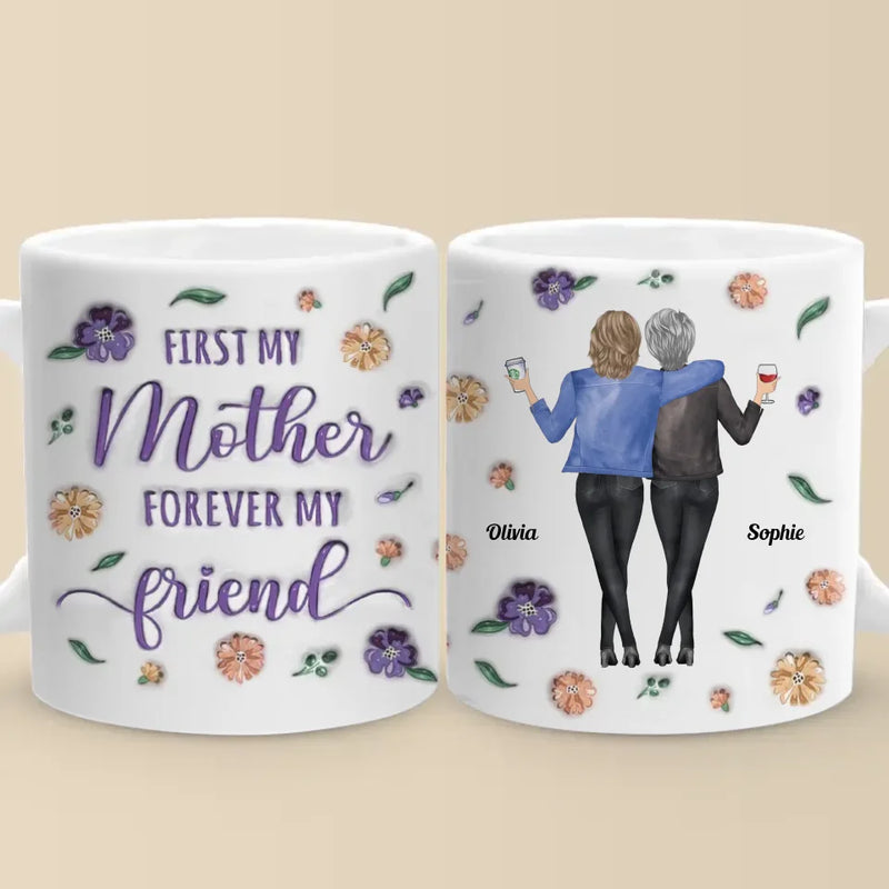 First My Daughter, Forever My Best Friend - Family Personalized Custom 3D Inflated Effect Printed Mug - Gift For Mom, Daughter