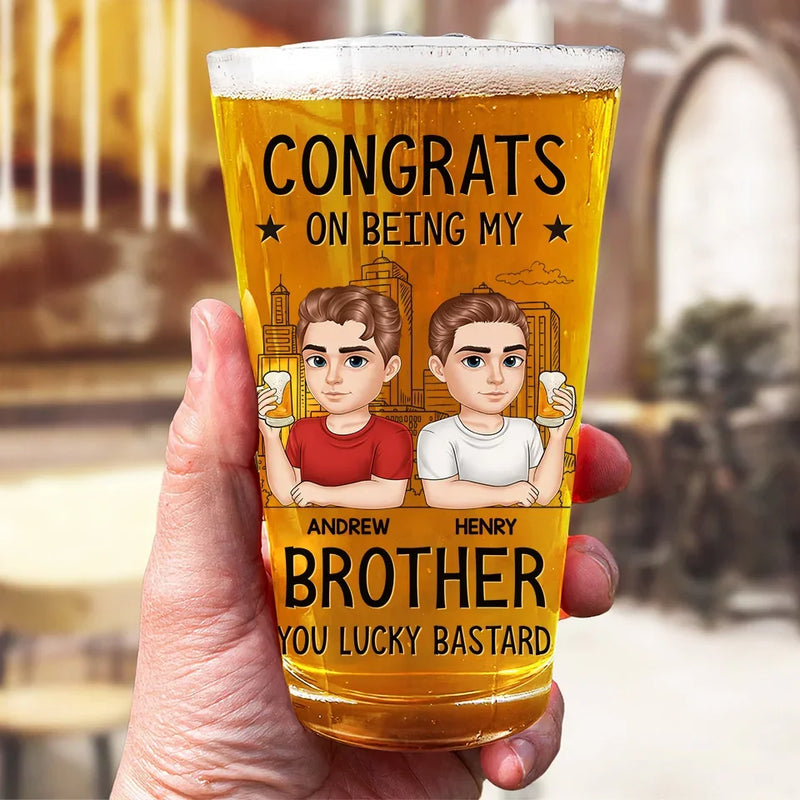 Congrats On Being My Brother - Family Personalized Custom Beer Glass - Gift For Family Members