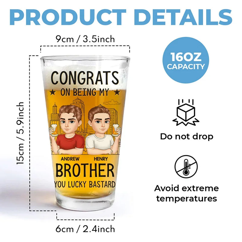 Congrats On Being My Brother - Family Personalized Custom Beer Glass - Gift For Family Members