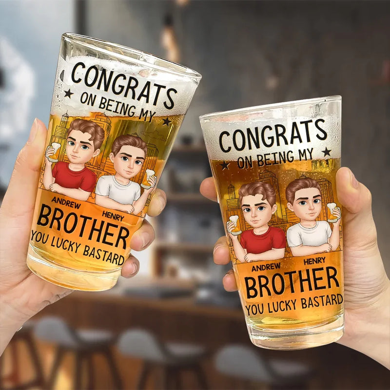Congrats On Being My Brother - Family Personalized Custom Beer Glass - Gift For Family Members