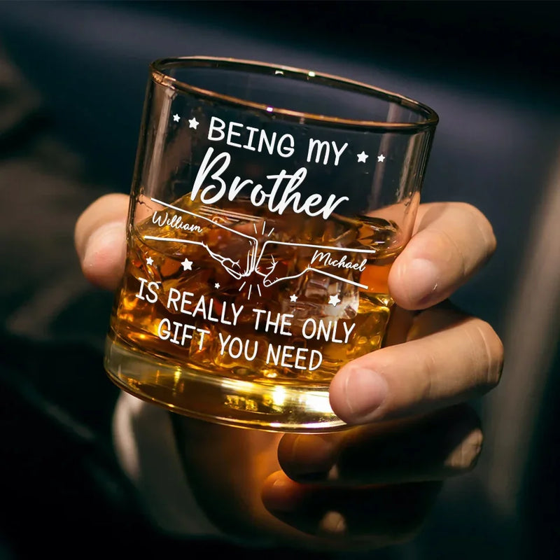 Being My Brother Is Really The Only Gift You Need - Family Personalized Custom Whiskey Glass - Gift For Family Members