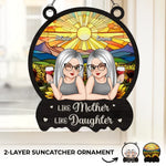 Like Mother Like Daughters - Family Personalized Window Hanging Suncatcher - Gift For Mom, Daughter