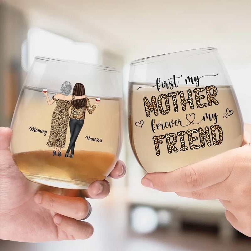 First Our Mother, Forever Our Friend - Family Personalized Custom Wine Glass - Gift For Mom, Daughter