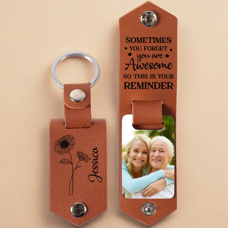 Custom Photo Sometimes You Forget You Are Awesome - Family Personalized Custom Engraved Leather Keychain - Gift For Family Members