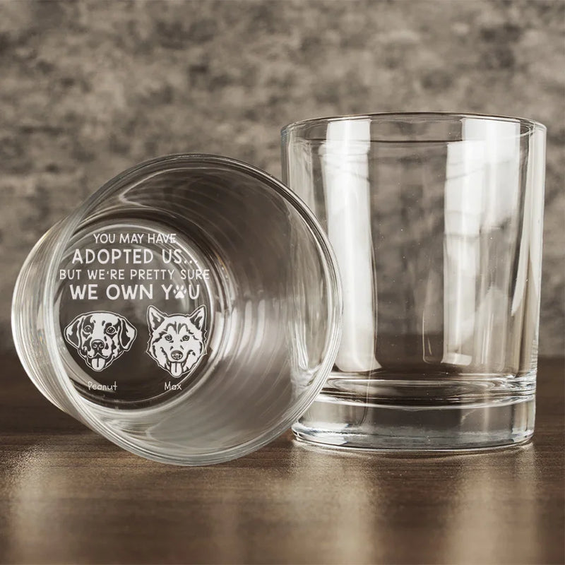 You May Have Adopted Me, But I'm Pretty Sure I Own You - Dog Personalized Custom Whiskey Glass - Gift For Pet Owners, Pet Lovers