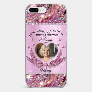 Custom Photo I Will Always Carry Mom With Me  - Memorial Personalized Custom Clear Phone Case - Sympathy Gift For Family Members