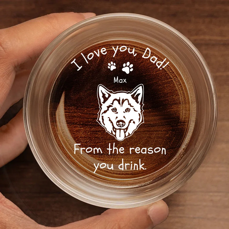 From The Reason You Drink, To The Reason You Smile Every Day - Dog Personalized Custom Whiskey Glass - Gift For Pet Owners, Pet Lovers