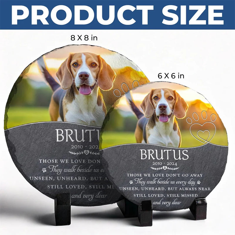 Custom Photo Those We Love Don't Go Away - Memorial Personalized Custom Round Shaped Stone With Stand - Sympathy Gift For Pet Owners, Pet Lovers