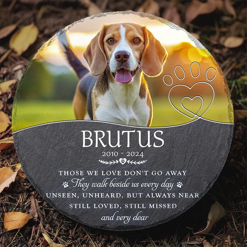 Custom Photo Those We Love Don't Go Away - Memorial Personalized Custom Round Shaped Stone With Stand - Sympathy Gift For Pet Owners, Pet Lovers