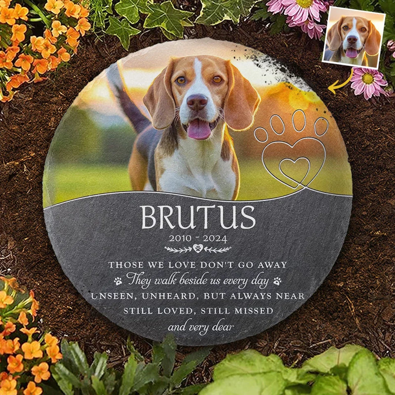Custom Photo Those We Love Don't Go Away - Memorial Personalized Custom Round Shaped Stone With Stand - Sympathy Gift For Pet Owners, Pet Lovers
