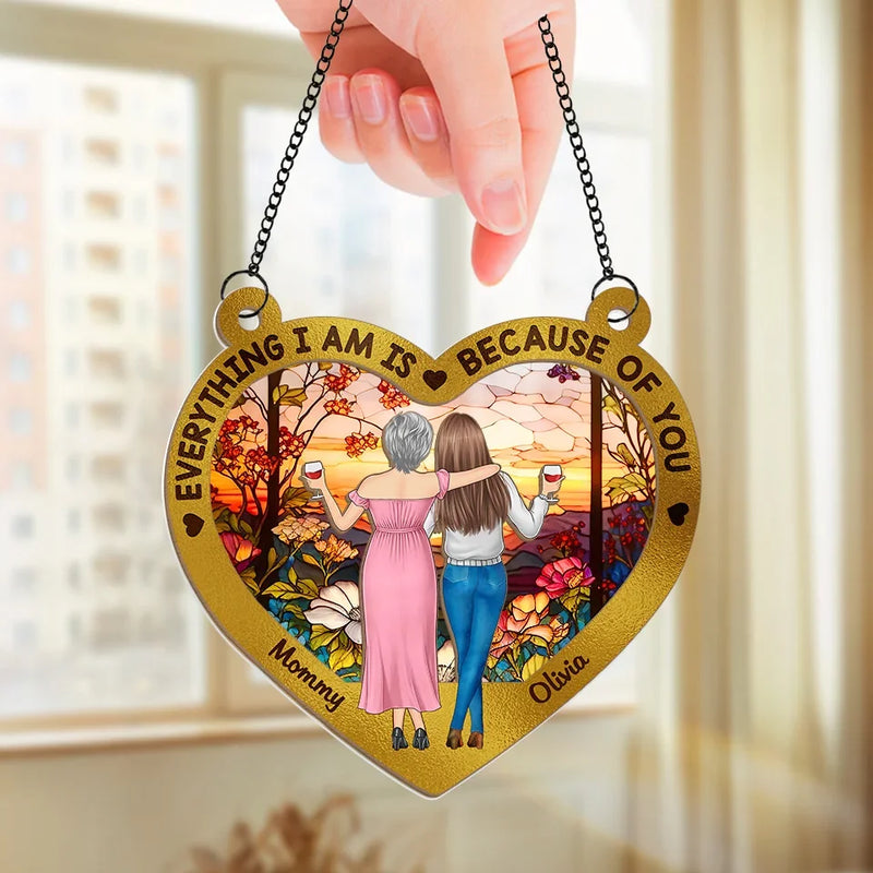 Everything We Are Is Because Of You - Family Personalized Window Hanging Suncatcher - Gift For Mom, Daughter