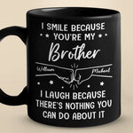 Custom Black Mug - Personalized Birthday Gifts For Brother, Sister - I Smile Because You're My Brother