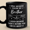 I Smile Because You're My Brother - Family Personalized Custom Black Mug - Gift For Family Members