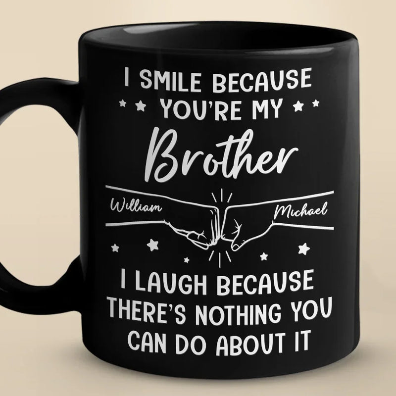 Custom Black Mug - Personalized Birthday Gifts For Brother, Sister - I Smile Because You're My Brother