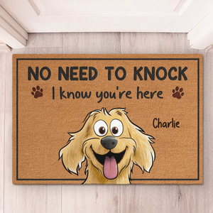 No Need To Knock, I Know You're Here - Dog Personalized Custom Home Decor Decorative Mat - House Warming Gift For Pet Owners, Pet Lovers