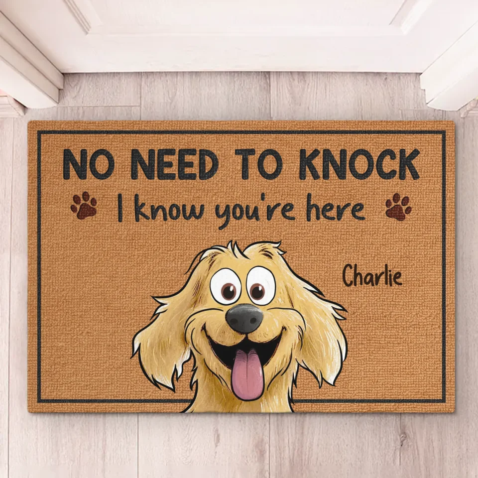 No Need To Knock, I Know You're Here - Dog Personalized Custom Home Decor Decorative Mat - House Warming Gift For Pet Owners, Pet Lovers