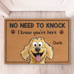 No Need To Knock, I Know You're Here - Dog Personalized Custom Home Decor Decorative Mat - House Warming Gift For Pet Owners, Pet Lovers