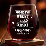 Custom Goodbye Tension Hello Pension Retirement Gifts - Personalized Wine Glass