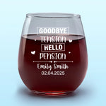 Custom Goodbye Tension Hello Pension Retirement Gifts - Personalized Wine Glass