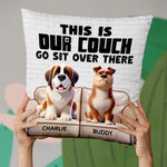 This Is My Couch, Go Sit Over There - Dog Personalized Custom Pillow - Gift For Pet Owners, Pet Lovers