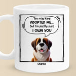 I'm Pretty Sure I Own You - Dog Personalized Custom Mug - Gift For Pet Owners, Pet Lovers
