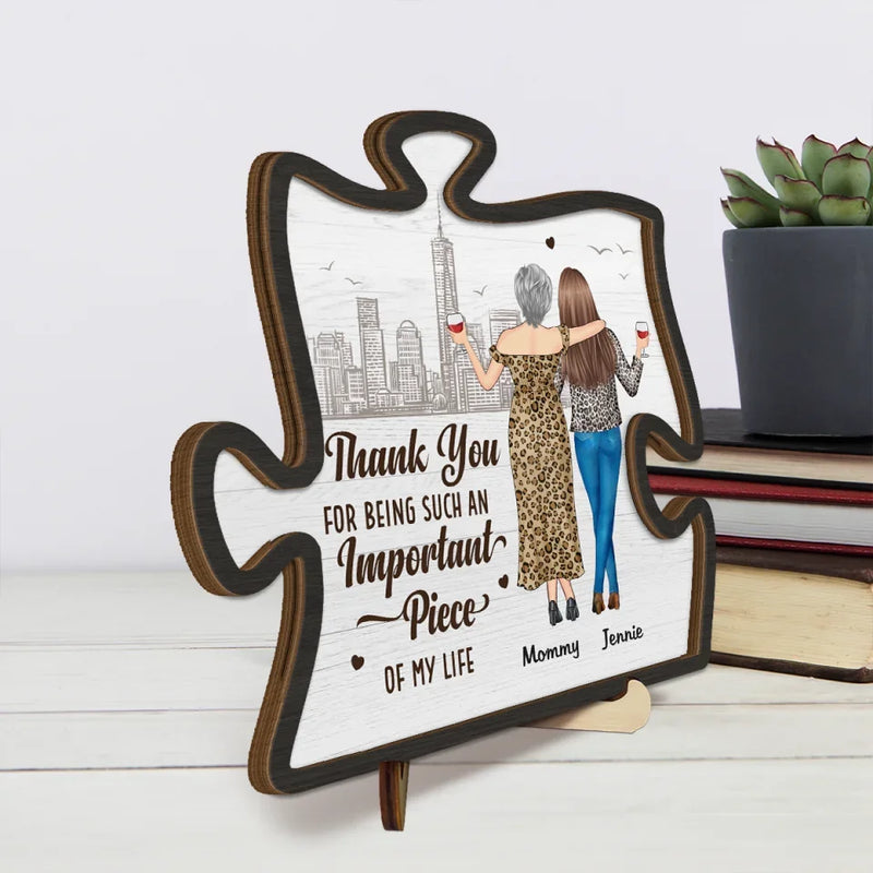 Thank You For Being Such A Important Piece - Family Personalized Custom 2-Layered Wooden Plaque With Stand - Gift For Mom, Daughter