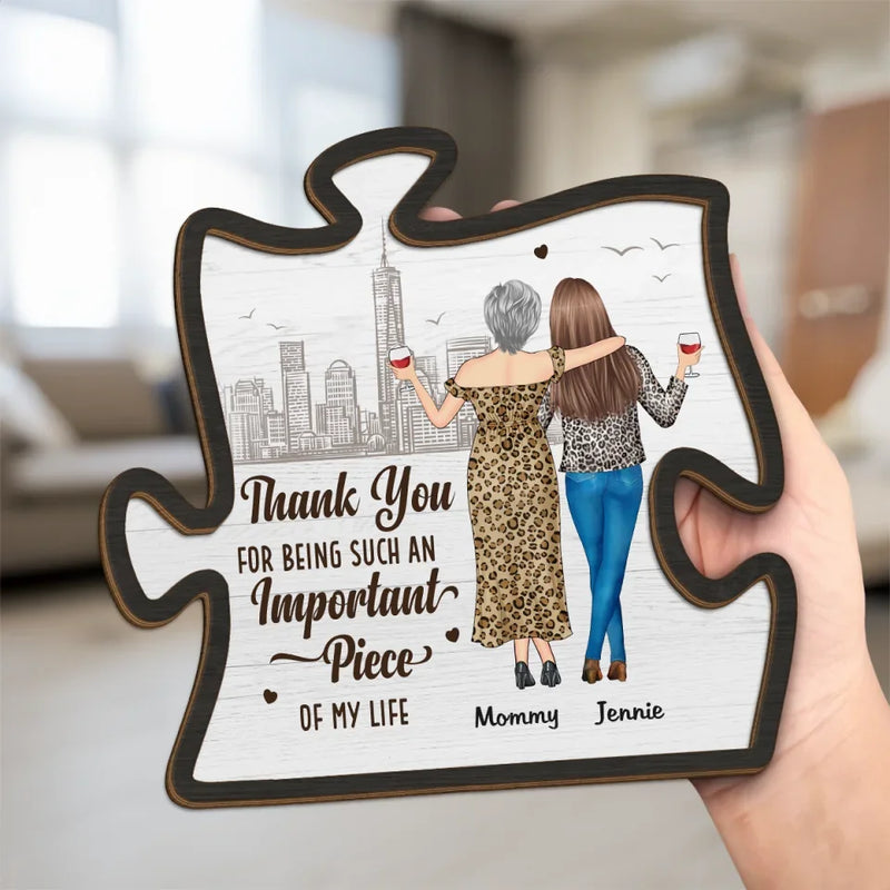 Thank You For Being Such A Important Piece - Family Personalized Custom 2-Layered Wooden Plaque With Stand - Gift For Mom, Daughter