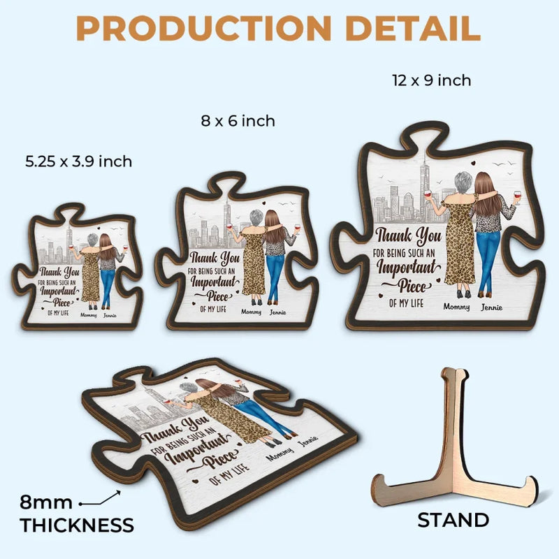 Thank You For Being Such A Important Piece - Family Personalized Custom 2-Layered Wooden Plaque With Stand - Gift For Mom, Daughter