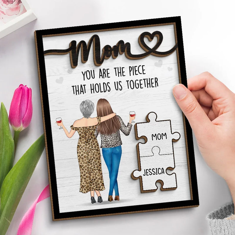 You're The Piece That Holds Us Together - Family Personalized Custom 2-Layered Wooden Plaque With Stand - Gift For Mom