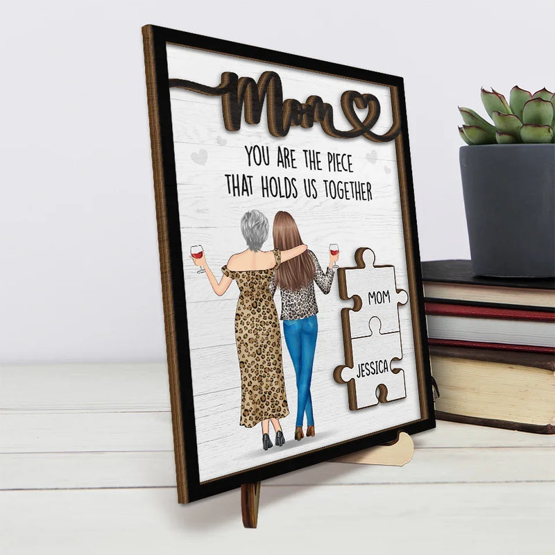 You're The Piece That Holds Us Together - Family Personalized Custom 2-Layered Wooden Plaque With Stand - Gift For Mom