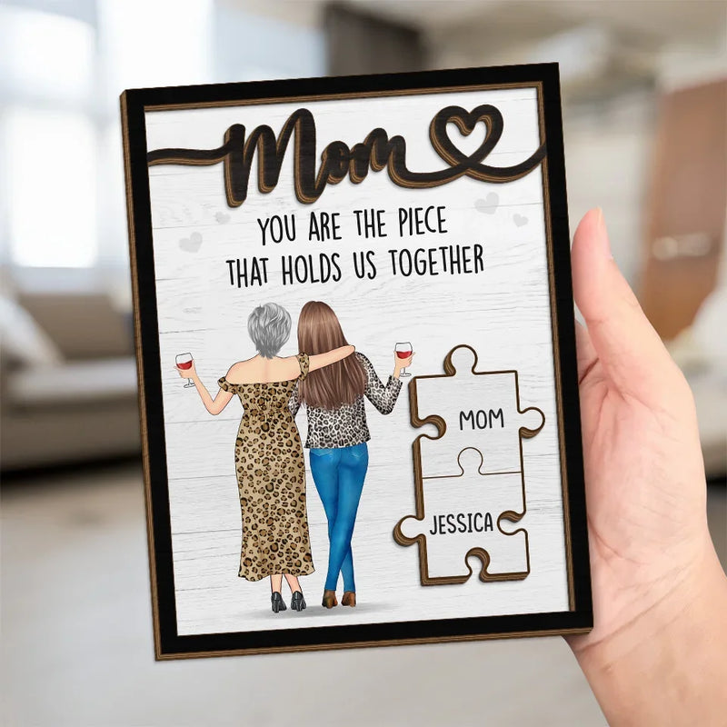 You're The Piece That Holds Us Together - Family Personalized Custom 2-Layered Wooden Plaque With Stand - Gift For Mom
