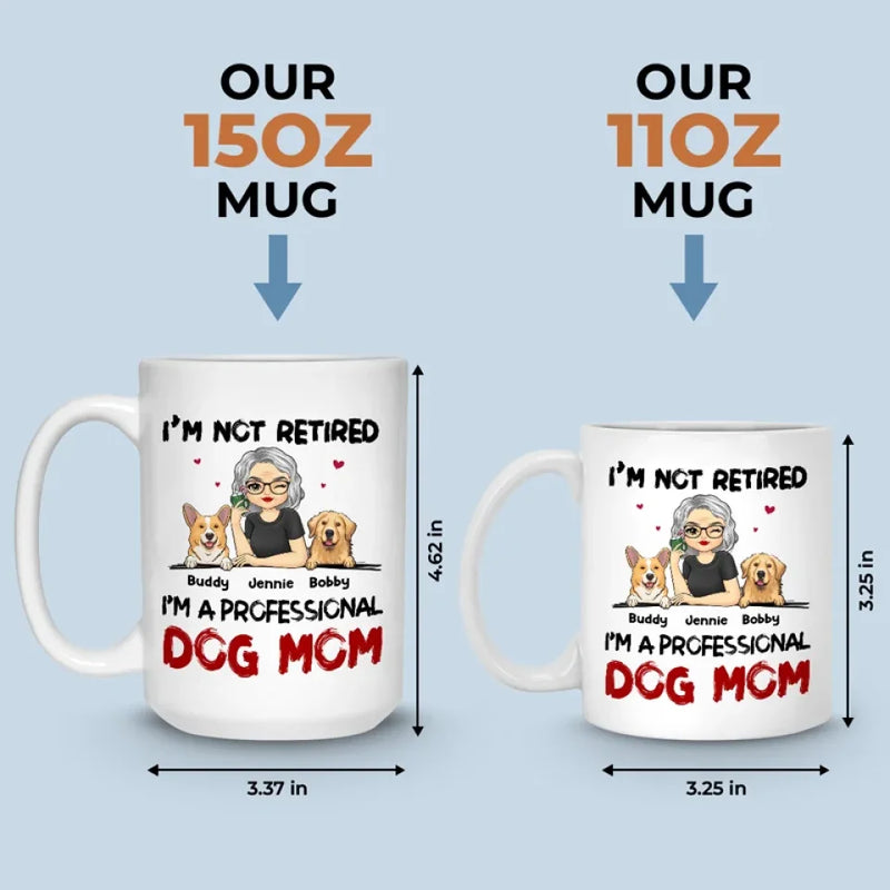 A Professional Dog Mom - Dog Personalized Custom Mug - Appreciation, Retirement Gift For Coworkers, Work Friends, Colleagues, Family Members, Pet Owners, Pet Lovers