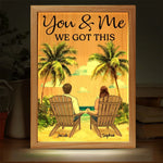 You And Me Through It All, We Got This - Couple Personalized Custom Frame Light Box - Gift For Husband Wife, Anniversary