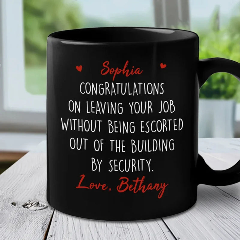 Congratulations On Leaving Your Job - Coworker Personalized Custom Black Mug - Appreciation, Retirement Gift For Coworkers, Work Friends, Colleagues