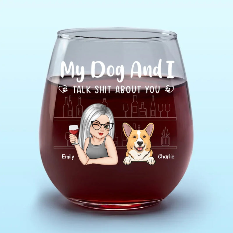 My Pets & Wine Make Everything Fine - Dog & Cat Personalized Custom Wine Glass - Gift For Pet Owners, Pet Lovers