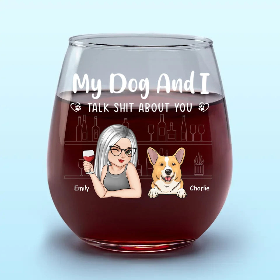My Pets & Wine Make Everything Fine - Dog & Cat Personalized Custom Wine Glass - Gift For Pet Owners, Pet Lovers