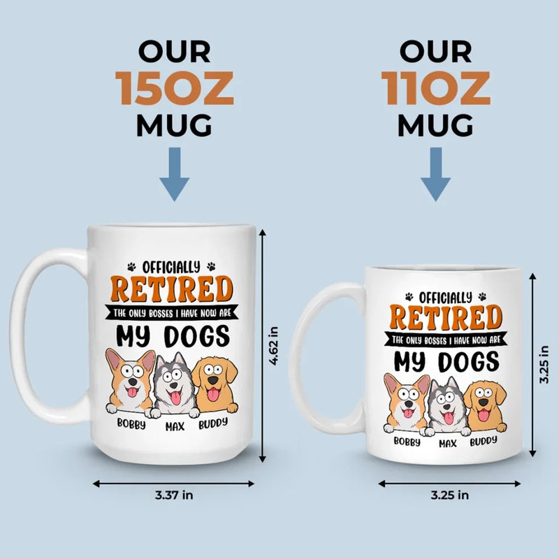 The Only Bosses I Have Now - Dog Personalized Custom Mug - Appreciation, Retirement Gift For Coworkers, Work Friends, Colleagues, Family Members, Pet Owners, Pet Lovers