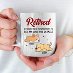 Retired Under New Management - Dog Personalized Custom Mug - Appreciation, Retirement Gift For Dog Lovers, Coworkers, Family