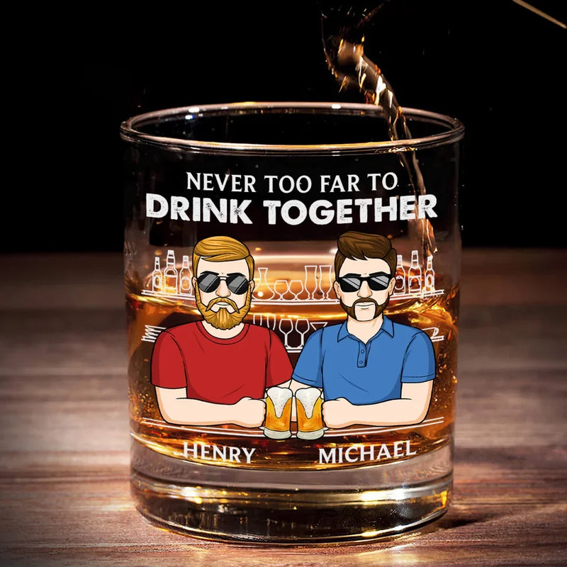 Never Too Far To Drink Together - Family Personalized Custom Whiskey Glass - Gift For Family Members